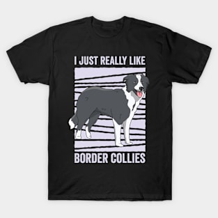 I Just Really Like Border Collie Funny Dog T-Shirt